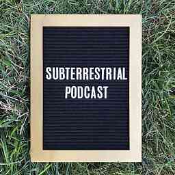 Subterrestrial Podcast cover logo