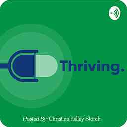 Thriving hosted by Christine Kelley Storch logo