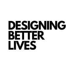 Designing Better Lives Podcast cover logo
