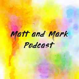 Matt and Mark Podcast cover logo
