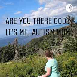 Are You There God? It’s Me, Autism Mom logo