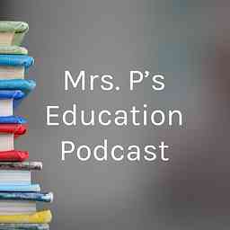 Mrs. P’s Education Podcast cover logo
