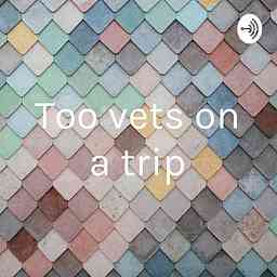 Too vets on a trip cover logo