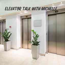 Elevator Talk With Michelle cover logo