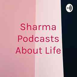 Sharma Podcasts About Life logo