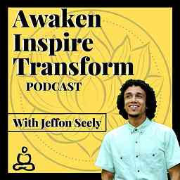 Awaken Inspire Transform with Jeffon Seely cover logo