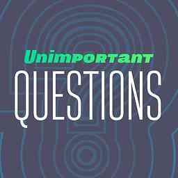 Unimportant Questions Podcast cover logo