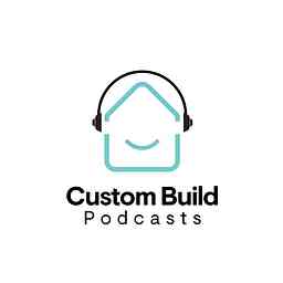 Custom Build Homes Podcasts cover logo