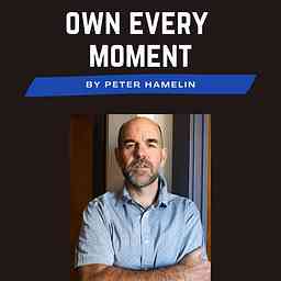 Own Every Moment with Peter Hamelin cover logo
