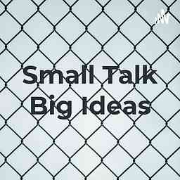 Small Talk Big Ideas cover logo