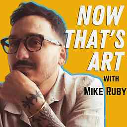 Now That's Art with Mike Ruby logo