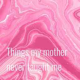 Things my mother never taught me logo