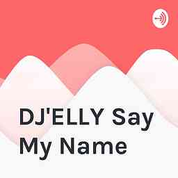 DJ'ELLY Say My Name cover logo