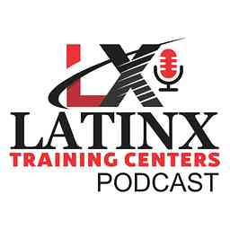 LatinX Training Centers Podcast logo