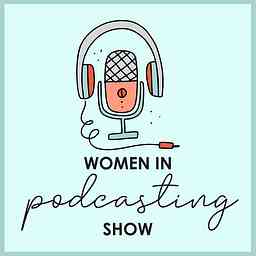 Women in Podcasting Show logo