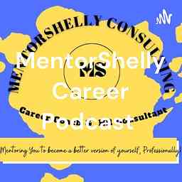 MentorShelly Career Podcast cover logo