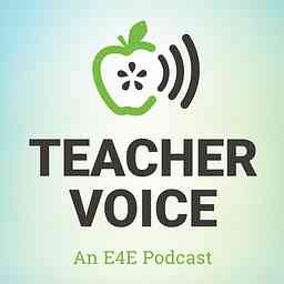 Teacher Voice | An E4E Podcast logo