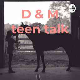 D & M teen talk cover logo