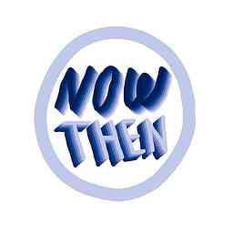 Now Then Podcast logo