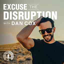Excuse the Disruption with Dan Cox logo