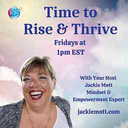 Time To Rise & Thrive with Jackie Mott logo