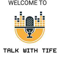 TIFE'S Podcast cover logo